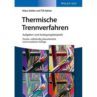 Thermische Trennverfahren, Taschenbuch von Klaus Sattler,Till Adrian, Wiley-VCH, 978-3-527-33896-2