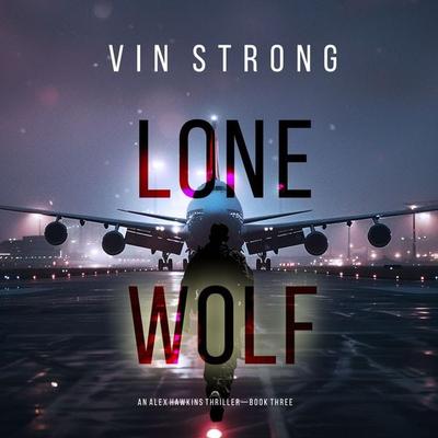 Lone Wolf (An Alex Hawkins Action Thriller—Book 3) - Vin Strong, Audio, 9798341581081