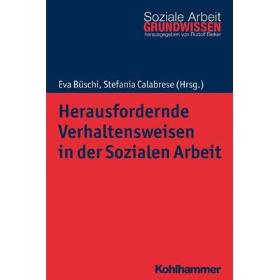 Herausfordernde Verhaltensweisen in der Sozialen Arbeit, Taschenbuch von , Kohlhammer, 978-3-17-033816-6