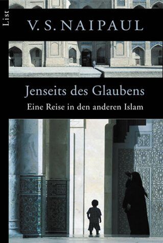 Naipaul, V. S. - Jenseits des Glaubens: Eine Reise in den anderen Islam: Eine Reise in einen anderen Islam - Preis vom 30.09.2026 09:01:18 h