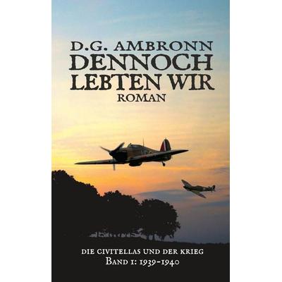 Dennoch lebten wir, Taschenbuch von D.G. Ambronn, BoD – Books on Demand, 978-3-8423-9081-2