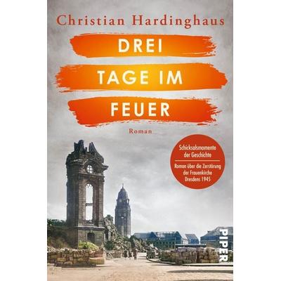 Drei Tage im Feuer, Taschenbuch von Christian Hardinghaus, Piper Taschenbuch, 978-3-492-06536-8
