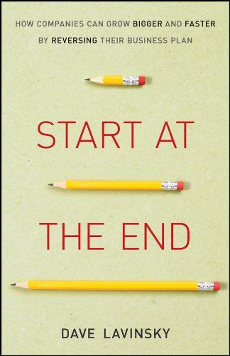 David Lavinsky - Start at the End: How Companies Can Grow Bigger and Faster by Reversing Their Business Plan - Preis vom 11.10.2026 15:43:13 h