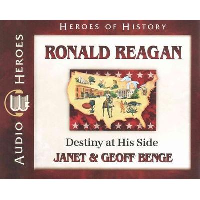 Ronald Reagan: Destiny at His Side - Janet Benge,Geoff Benge, CD, 9781932096842