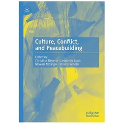 Culture, Conflict, and Peacebuilding, Fachbücher von Jessica Senehi, Christina Beyene, Nkwazi Mhango, Leonardo Luna