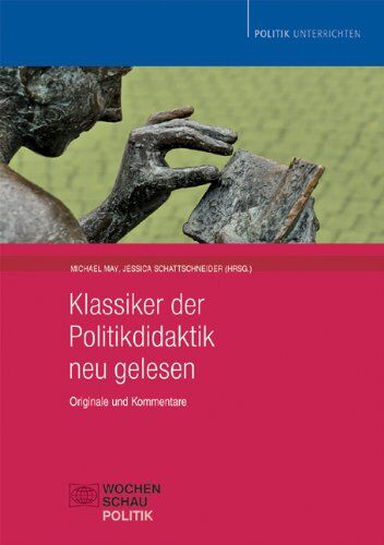 Michael May - Klassiker der Politikdidaktik - neu gelesen: Originale und Kommentare - Preis vom 11.10.2026 03:10:56 h