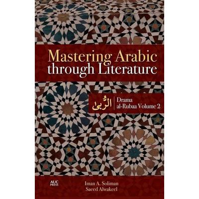 Mastering Arabic Through Literature: Drama, Taschenbuch von Iman A. Soliman,Saeed Alwakeel, I.B. Tauris, 978-977-416-699-0