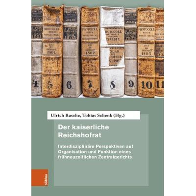 Der kaiserliche Reichshofrat, Gebundene Ausgabe von , Böhlau Köln, 978-3-412-53055-6