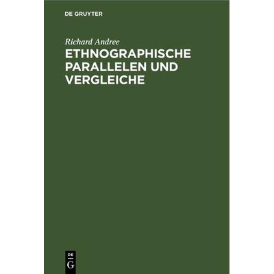 Ethnographische Parallelen und Vergleiche, Gebundene Ausgabe von Richard Andree, De Gruyter, 978-3-11-243549-6