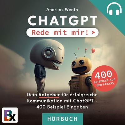 ChatGPT - Rede mit mir! - Andreas Wenth, Audio, 9783755429739