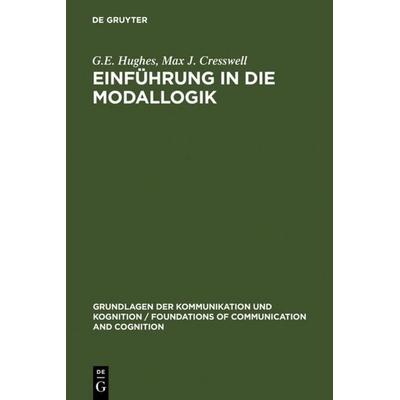 Einführung in die Modallogik, Gebundene Ausgabe von G.E. Hughes,Max J. Cresswell, De Gruyter, 978-3-11-004609-0