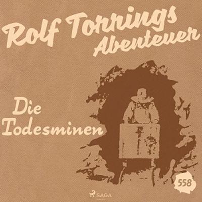 Rolf Torrings Abenteuer, Folge 558: Die Todesminen (Ungekürzt) - Alfred Wallon, Audio, 9788711658871