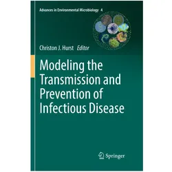 Modeling the Transmission and Prevention of Infectious Disease, Fachbücher von Christon J. Hurst