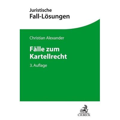 Fälle zum Kartellrecht, Taschenbuch von Christian Alexander, C.H. Beck, 978-3-406-75281-0