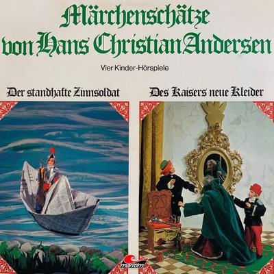 Märchenschätze von Hans Christian Andersen, Der standhafte Zinnsoldat, Des Kaisers neue Kleider, Die Prinzessin auf der Erbse, Das hässliche junge