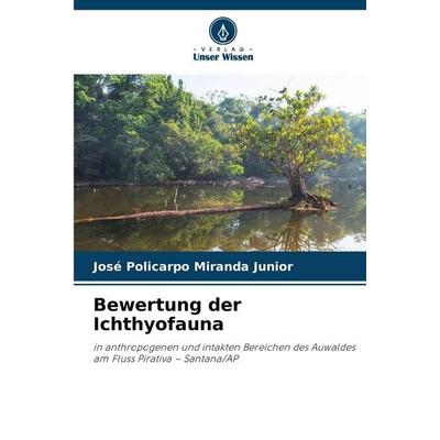 Bewertung der Ichthyofauna, Taschenbuch von José Policarpo Miranda Junior, Verlag Unser Wissen, 978-620-9-34977-5
