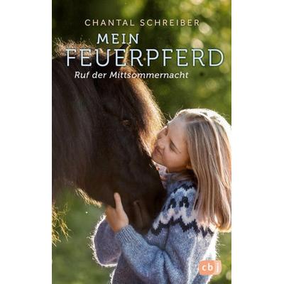 Mein Feuerpferd - Ruf der Mittsommernacht, Gebundene Ausgabe von Chantal Schreiber, CBJ