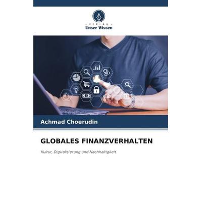 GLOBALES FINANZVERHALTEN, Taschenbuch von Achmad Choerudin, Verlag Unser Wissen, 978-620-9-92853-6