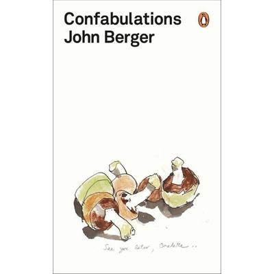 Confabulations, Taschenbuch von John Berger, Penguin Books Ltd, 978-0-14-198495-7