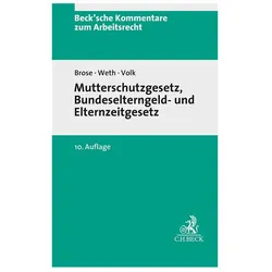 Mutterschutzgesetz und Bundeselterngeld- und Elternzeitgesetz, Fachbücher von Stephan Weth, Wiebke Brose, Annette Volk, Thomas Kühn, Ulrich Becker, Kerstin Herrmann, Laura Schmitt, Angie Schneider, Michael Weth, Herbert Buchner, Martin Wieske, Yasmina Gutensohn