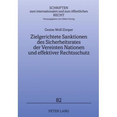 Zielgerichtete Sanktionen des Sicherheitsrates der Vereinten Nationen und effektiver Rechtsschutz, Gebundene Ausgabe von Gesine Wolf-Zimper, Peter