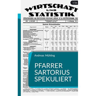 Pfarrer Sartorius spekuliert, Taschenbuch von Andreas Mühling, BoD – Books on Demand, 978-3-696-39488-2