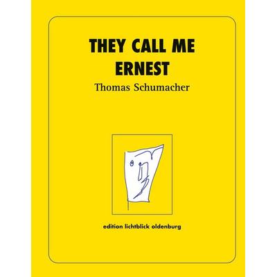 They call me Ernest, Taschenbuch von Thomas Schumacher, BoD – Books on Demand, 978-3-7578-6024-0