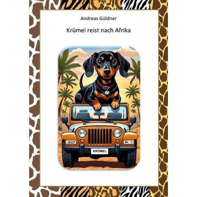 Krümel reist nach Afrika, Taschenbuch von Andreas Güldner, Epubli, 978-3-565-46991-8