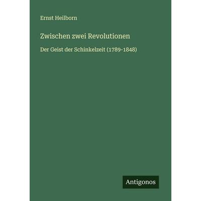 Zwischen zwei Revolutionen, Taschenbuch von Ernst Heilborn, Antigonos Verlag, 978-3-563-41034-9
