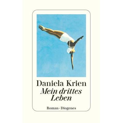 Mein drittes Leben, Gebundene Ausgabe von Daniela Krien, Diogenes, 978-3-257-07305-8