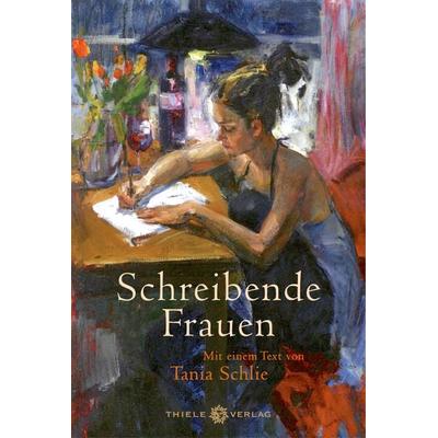 Schreibende Frauen, Gebundene Ausgabe von Tania Schlie, Thiele Verlag, 978-3-85179-494-6