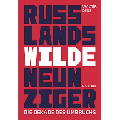 Russlands wilde Neunziger, Taschenbuch von Walter Denz, NZZ Libro, 978-3-03980-046-9