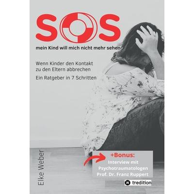 SOS - mein Kind will mich nicht mehr sehen!, Taschenbuch von Elke Weber, Tredition, 978-3-347-66518-7