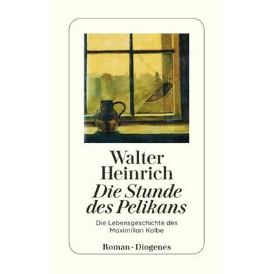 Die Stunde des Pelikans, Taschenbuch von Walter Heinrich, Diogenes Verlag AG, 978-3-257-24824-1
