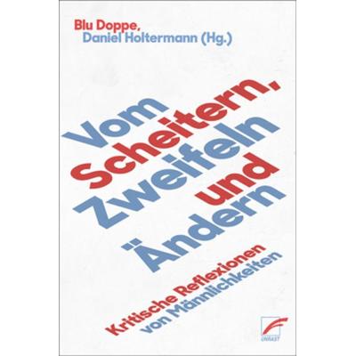 Vom Scheitern, Zweifeln und Ändern, Taschenbuch von , Unrast Verlag, 978-3-89771-083-2