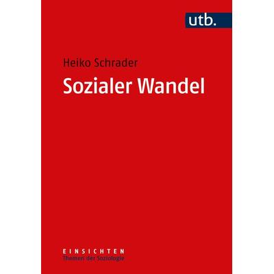 Sozialer Wandel, Taschenbuch von Heiko Schrader, Utb GmbH, 978-3-8252-6238-9