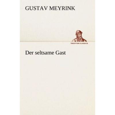 Der seltsame Gast, Taschenbuch von Gustav Meyrink, Tredition, 978-3-8424-9198-4