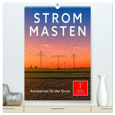 Strommasten - Autobahnen für den Strom (hochwertiger Premium Wandkalender 2027 DIN A2 hoch), Kunstdruck in Hochglanz