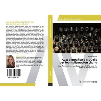 Autobiografien als Quelle der Journalismusforschung, Taschenbuch von Esther Packullat, AV Akademikerverlag, 978-3-639-46172-5