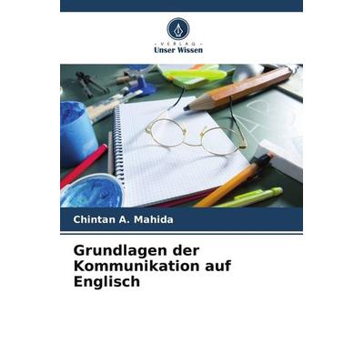 Grundlagen der Kommunikation auf Englisch, Taschenbuch von Chintan A. Mahida, Verlag Unser Wissen