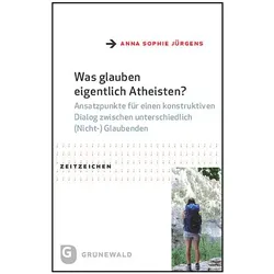 Was glauben eigentlich Atheisten?, Fachbücher von Anna Sophie Jürgens