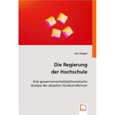 Stoppel, A: Regierung der Hochschule, Taschenbuch von Alex Stoppel, VDM, 978-3-8364-7402-3