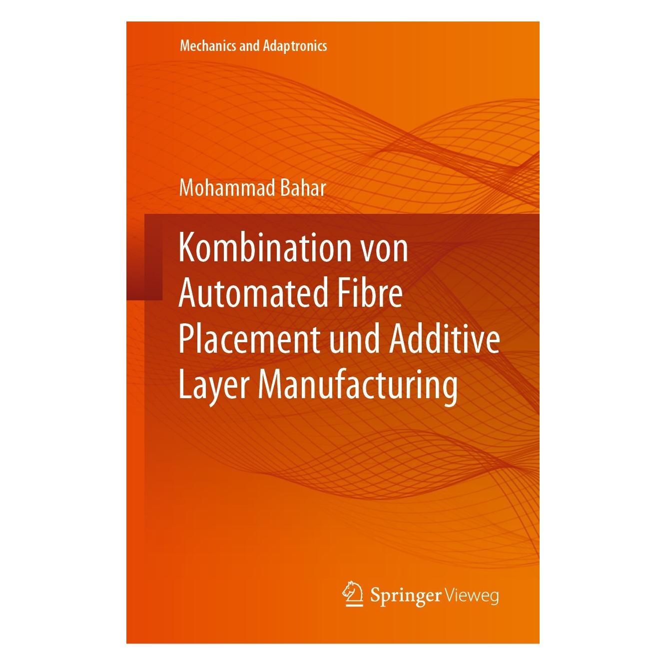 Springer Kombination von Automated Fibre Placement und Additive Layer Manufacturing (Deutsch, Hardcover, Mohammad Bahar) (9783662661260)