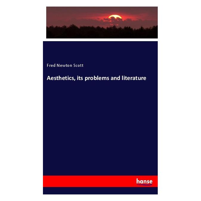 Hansebooks Aesthetics, its problems and literature (Englisch, Softcover, Fred Newton Scott) (56047823)