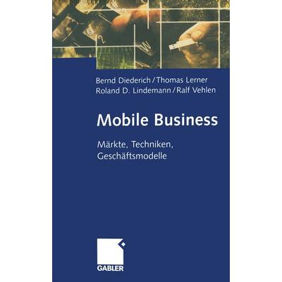 Mobile Business, Taschenbuch von Bernd Diederich,Thomas Lerner,Roland D. Lindemann,Ralf Vehlen, Betriebswirtschaftlicher Verlag Gabler,