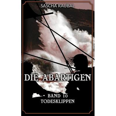 Todesklippen, Taschenbuch von Sascha Raubal, Tredition, 978-3-384-42650-5