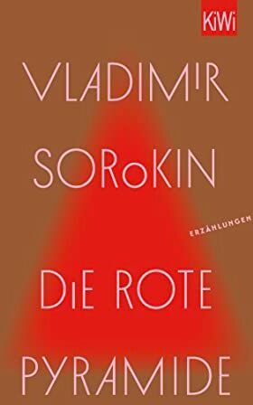 Vladimir Sorokin - Die rote Pyramide: Erzählungen »Wer Russland verstehen will, muss Vladimir Sorokin lesen.« taz - Preis vom 09.10.2026 07:28:09 h