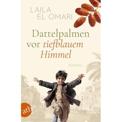 Dattelpalmen vor tiefblauem Himmel, Taschenbuch von Laila El Omari, Aufbau TB, 978-3-7466-4257-4