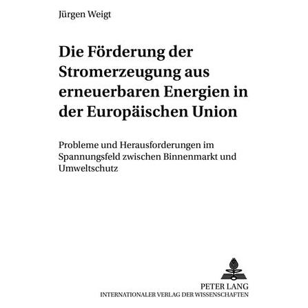 Peter Lang Weigt:Die Förderung der Stromerzeugung (Deutsch, Hardcover, Jürgen Weigt) (67834286)