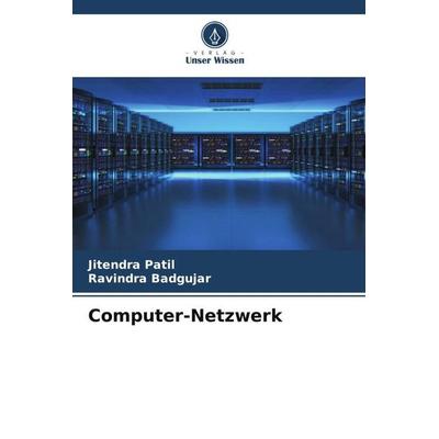 Computer-Netzwerk, Taschenbuch von Jitendra Patil,Ravindra Badgujar, Verlag Unser Wissen, 978-620-4-85468-7